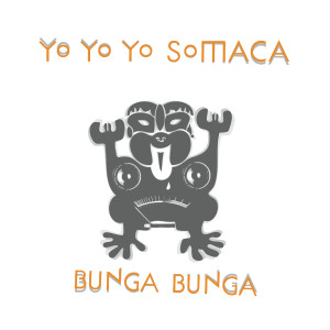 收聽Yo Yo Yo  Somaca的Bunga bunga歌詞歌曲