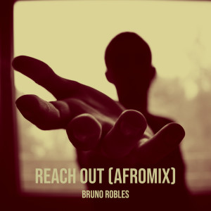 收聽Bruno Robles的Reach out (AfroMix)歌詞歌曲