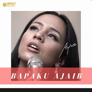 Listen to Bapaku Yang Ajaib song with lyrics from Angel Pieters