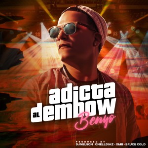 ดาวน์โหลดและฟังเพลง Adicta al Dembow (Explicit) พร้อมเนื้อเพลงจาก Benyo el Multi