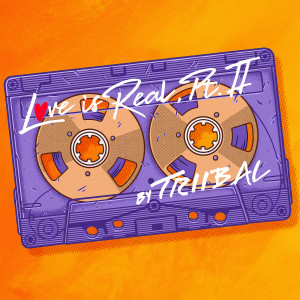 Album Love Is Real, Pt. 2 from Triibal
