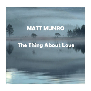 ดาวน์โหลดและฟังเพลง The Thing About Love พร้อมเนื้อเพลงจาก Matt Monro