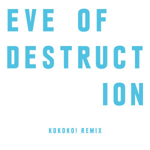 收聽The Chemical Brothers的Eve Of Destruction (KOKOKO! Remix)歌詞歌曲