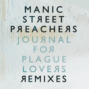 Manic Street Preachers的專輯Journal For Plague Lovers Remixes