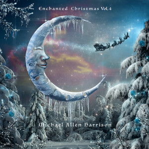 Album Enchanted Christmas, Vol. 4 oleh Michael Allen Harrison