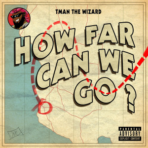 อัลบัม How Far Can We Go? (Explicit) ศิลปิน t man the wizard