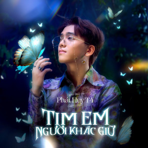 Album Tim Em Người Khác Giữ from Phát Huy T4