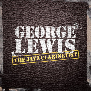 Album The Jazz Clarinetist oleh George Lewis
