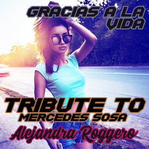 Gracias A La Vida (Tribute To Mercedes Sosa)