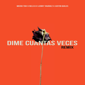 收聽Micro TDH的Dime Cuantas Veces (Remix) [feat. Justin Quiles]歌詞歌曲