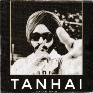 Listen to Tanhai song with lyrics from Karan Malhi