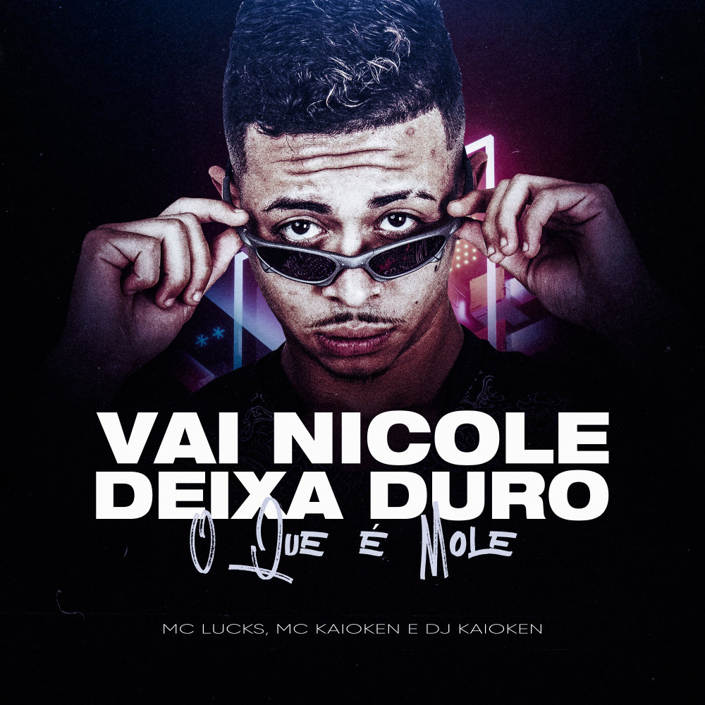 Vai Nicole, Deixa Duro o Que É Mole (Explicit)