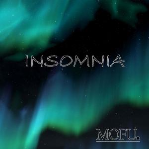 收聽Mofu的Insomnia歌詞歌曲