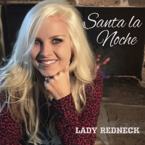 Listen to Santa La Noche song with lyrics from Lady Redneck