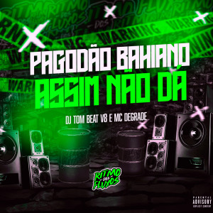 ดาวน์โหลดและฟังเพลง Pagodão Bahiano Assim Não Dá (Explicit) พร้อมเนื้อเพลงจาก MC Degrade
