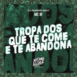 Dengarkan lagu Tropa dos Que Te Come e Abandona (Explicit) nyanyian Mc Bf dengan lirik