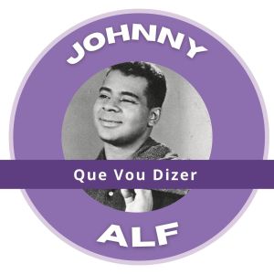 Johnny Alf的专辑Que Vou Dizer - Johnny Alf