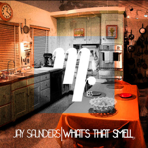 Jay Saunders的專輯What's That Smell - Single