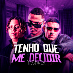 Listen to Tenho Que Me Decidir (Remix|Explicit) song with lyrics from Marquinho no Beat