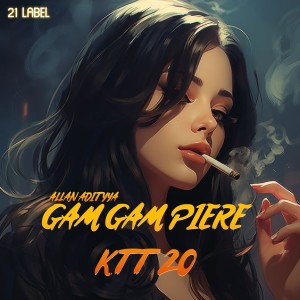 Listen to GAM GAM PIERE KTT G20 (Remix|Explicit) song with lyrics from Allan Aditya