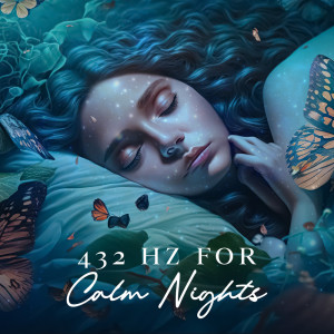 432 Hz for Calm Nights (Calmly Sleep Aid, Healing Vibrations to Sleep Deeply)