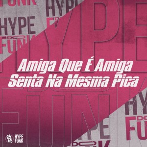 Dengarkan lagu Amiga Que É Amiga Senta na Mesma Pica (Explicit) nyanyian DJ FELYPINHO 013 dengan lirik