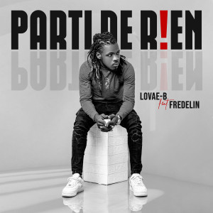 Listen to Parti De Rien (Explicit) song with lyrics from Lovae-b