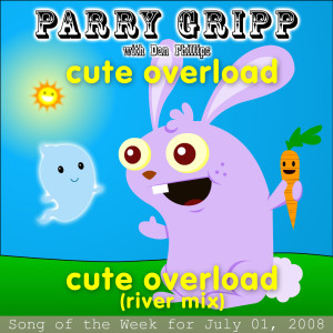收聽Parry Gripp with Dan Phillips的Cute Overload (River Mix)歌詞歌曲