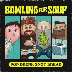 Bowling for Soup的專輯Pop Drunk Snot Bread (Explicit)