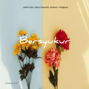 Listen to Bersyukur song with lyrics from LAKHA Mjie