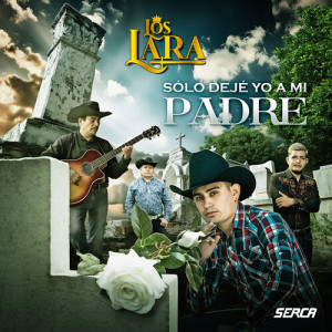 Album Sólo Dejé Yo A Mi Padre from Los Lara