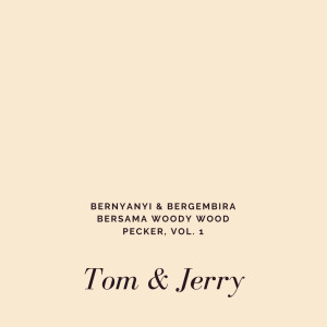 Tom & Jerry的專輯Bernyanyi & Bergembira Bersama Woody Wood Pecker, Vol. 1