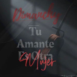 Tu Amante Es Otra Mujer dari Dimanchy