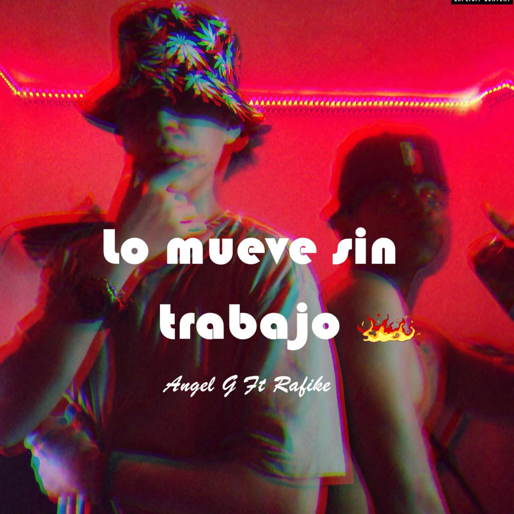 Lo mueve sin trabajo (feat. Angel G) (Explicit)