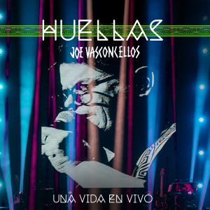 อัลบัม Huellas, Una Vida En Vivo ศิลปิน Joe Vasconcellos