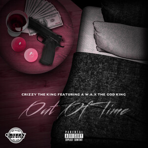 收聽Crizzy the King的Out Of Time (Explicit)歌詞歌曲
