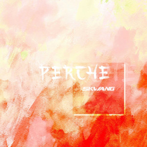 Album Perche from SKWANG