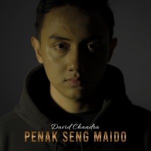 Dengarkan Penak Seng Maido lagu dari DAVID CHANDRA dengan lirik