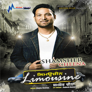 Listen to Limousine song with lyrics from SHAMSHER CHEENA