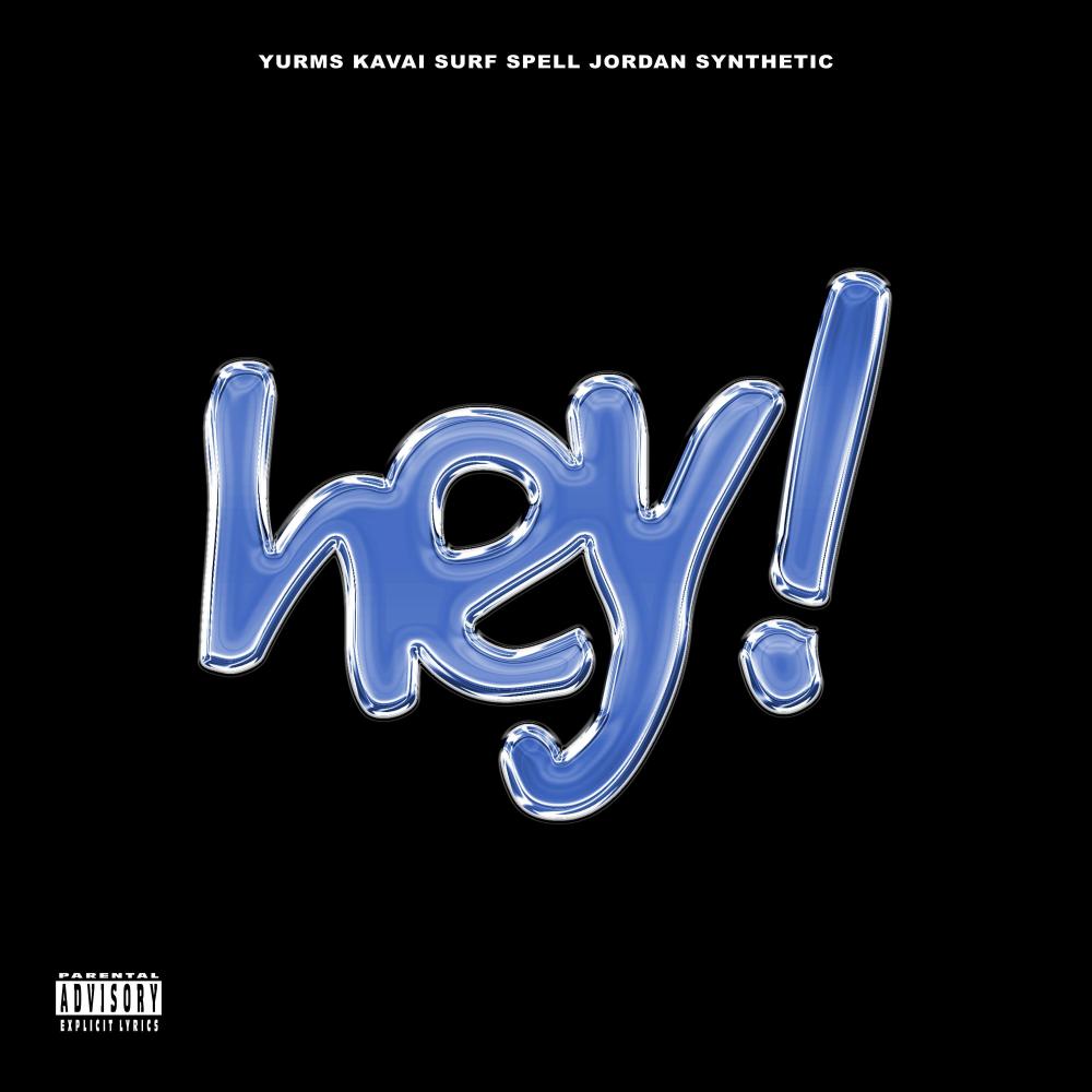 Hey! (feat. Yurms, Surf & Synthetic) (Explicit)