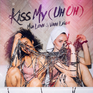ดาวน์โหลดและฟังเพลง Kiss My(Uh Oh) พร้อมเนื้อเพลงจาก Mia Love
