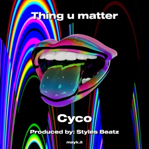 Cyco的專輯Thing u matter