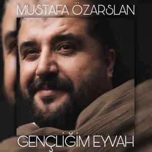 Album Gençliğim Eyvah from Mustafa Özarslan