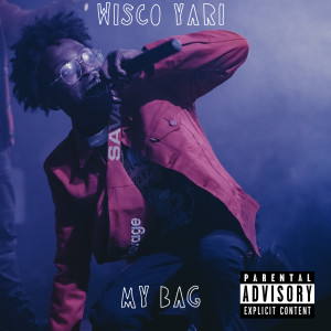 ดาวน์โหลดและฟังเพลง My Bag (Explicit) พร้อมเนื้อเพลงจาก Wisco Yari