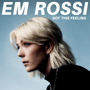 收聽Em Rossi的Got This Feeling歌詞歌曲