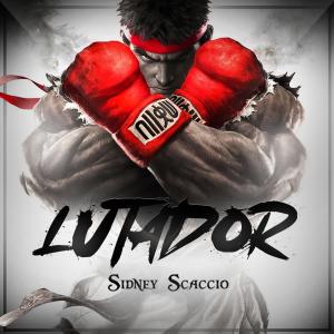 收聽Sidney Scaccio的Lutador (Explicit)歌詞歌曲