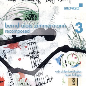 อัลบัม Bernd Alois Zimmermann - Recomposed, Vol. 3 ศิลปิน WDR Sinfonieorchester