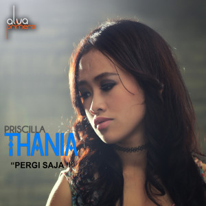 Dengarkan Pergi Saja lagu dari Priscilla Thania dengan lirik