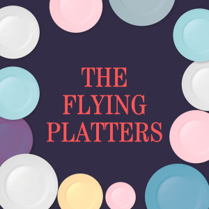 อัลบัม The Flying Platters ศิลปิน Platters