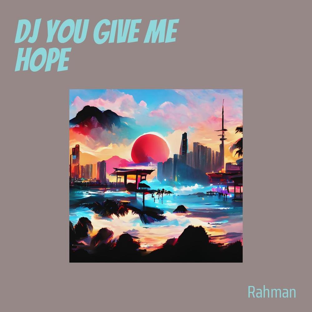 Dj You Give Me Hope